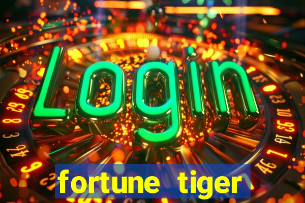 fortune tiger minimo 1 real